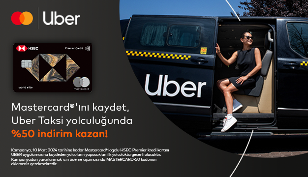 Mastercard® logolu HSBC Premier kredi kartını kaydet, Uber Taksi yolculuğunda %50 indirim kazan!
