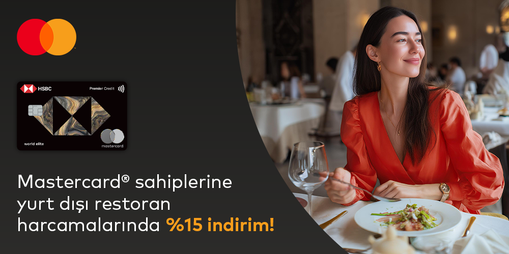 HSBC Premier Silver logolu Mastercard®’ınız ile tek seferde yapacağınız 150$ ve üzeri yurt dışı restoran ve kafeterya ödemenizde %15 indirim!