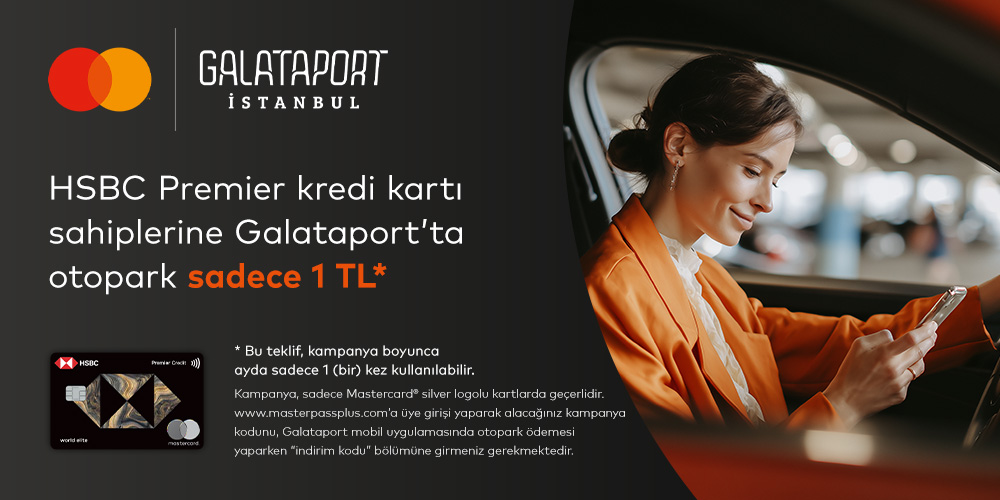 HSBC Premier Mastercard Silver Logolu kredi kartınız ile Galataport Otopark 1TL!