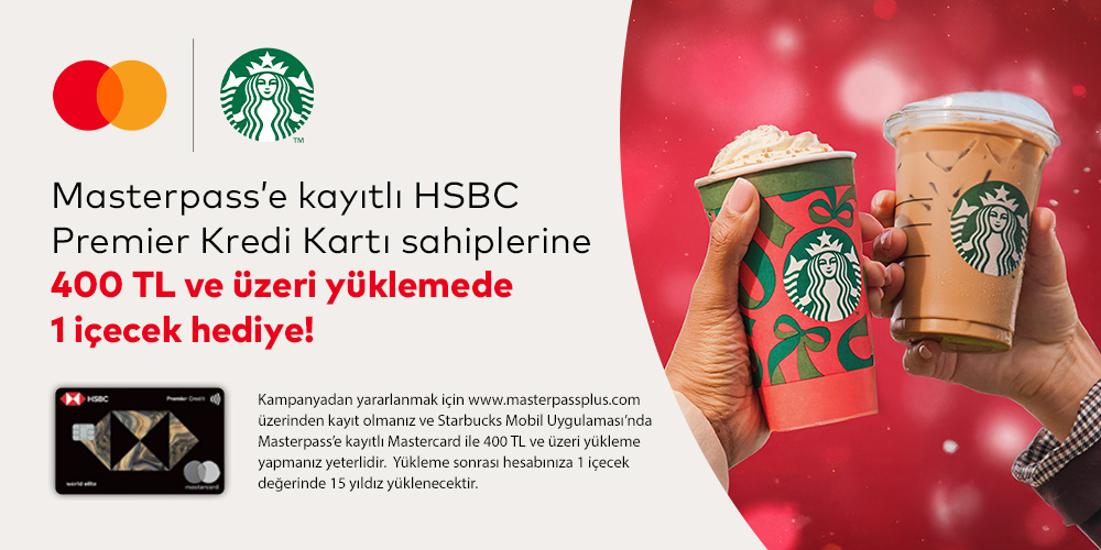 Masterpass’e kayıtlı HSBC Premier kredi kartı sahiplerine Starbucks Mobil’de 400TL ve üzeri yüklemelerde 15* Hediye!