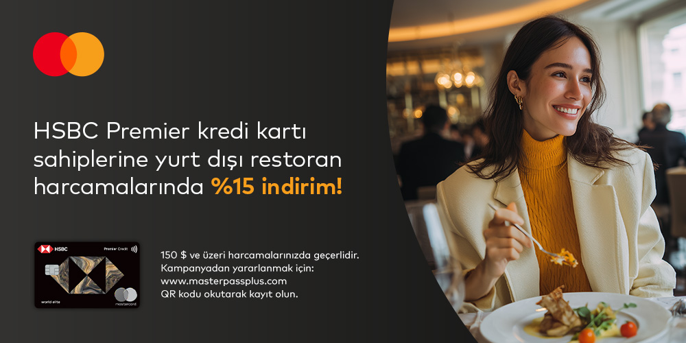 HSBC Premier Silver logolu Mastercard®’ınız ile tek seferde yapacağınız 150$ ve üzeri yurt dışı restoran ve kafeterya ödemenizde %15 indirim!