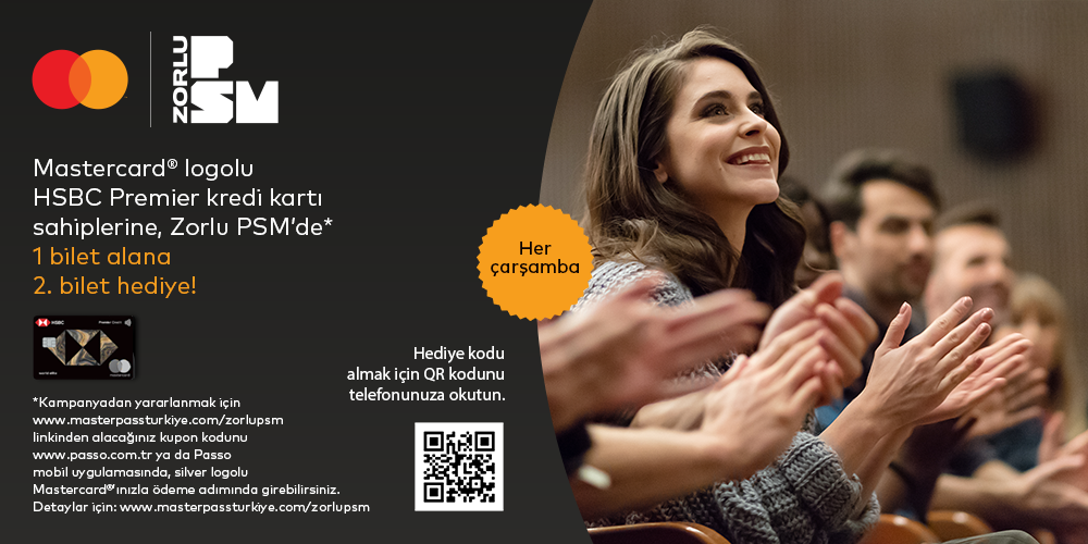 HSBC Premier Silver logolu Mastercard®’ınız ile Zorlu PSM'de 1 bilet alana 2. bilet hediye!